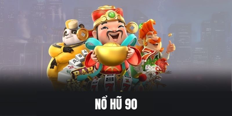 Khám phá nổ hũ 90 và lý do nó thu hút người chơi Khám phá nổ hũ 90 và lý do nó thu hút người chơi