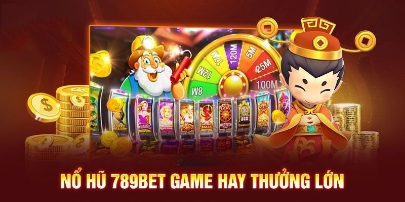 Nắm bắt cơ hội thắng lớn cùng nổ hũ 789bet